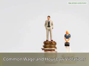 Common Wage and Hour Law Violations California