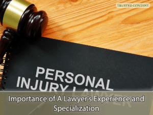 Importance of A Lawyer's Experience and Specialization