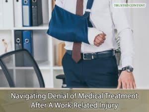 Navigating Denial of Medical Treatment After A Work-Related Injury