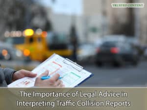 The Importance of Legal Advice in Interpreting Traffic Collision Reports