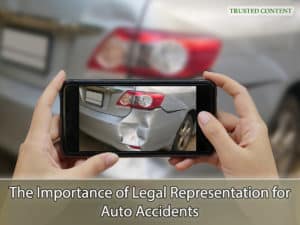 The Importance of Legal Representation for Auto Accidents
