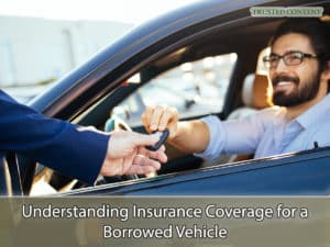 Understanding Insurance Coverage for a Borrowed Vehicle