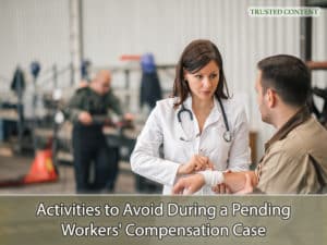 Activities to Avoid During a Pending Workers' Compensation Case