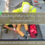 Avoiding Pitfalls in Your California Workers' Compensation Case