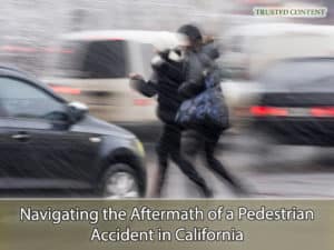 Navigating the Aftermath of a Pedestrian Accident in California
