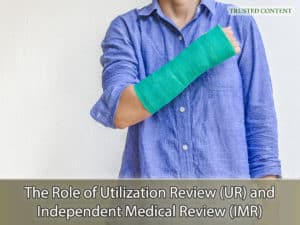 The Role of Utilization Review (UR) and Independent Medical Review (IMR)