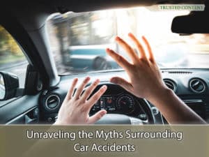 Unraveling the Myths Surrounding Car Accidents