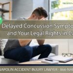 Delayed Concussion Symptoms and Your Legal Rights in California