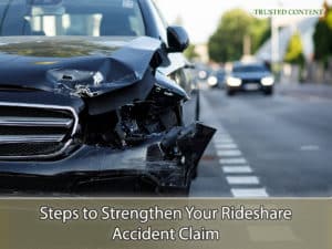 Steps to Strengthen Your Rideshare Accident Claim