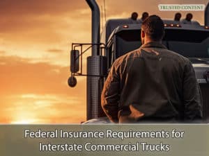 Federal Insurance Requirements for Interstate Commercial Trucks
