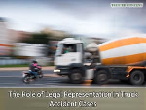 The Role of Legal Representation in Truck Accident Cases
