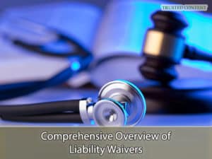 Comprehensive Overview of Liability Waivers