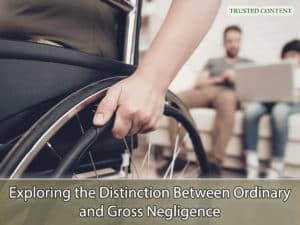 Exploring the Distinction Between Ordinary and Gross Negligence