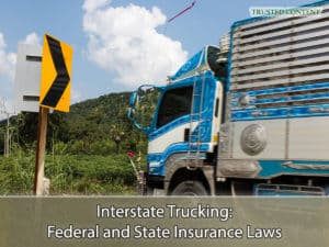 Interstate Trucking- Federal and State Insurance Laws