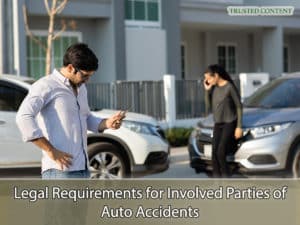 Legal Requirements for Involved Parties of Auto Accidents