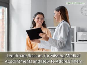 Legitimate Reasons for Missing Medical Appointments and How to Address Them