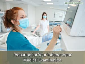 Preparing for Your Independent Medical Examination