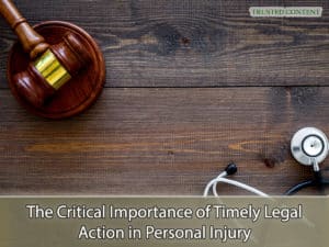 The Critical Importance of Timely Legal Action in Personal Injury
