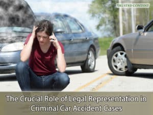 The Crucial Role of Legal Representation in Criminal Car Accident Cases