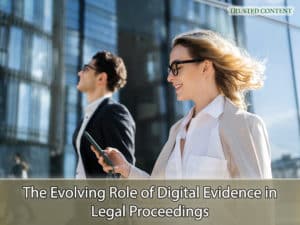 The Evolving Role of Digital Evidence in Legal Proceedings