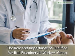 The Role and Importance of Qualified Medical Examiners in Workers' Compensation