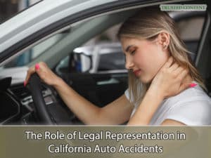 The Role of Legal Representation in California Auto Accidents