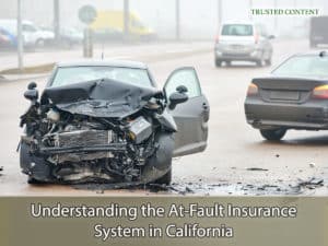 Understanding the At-Fault Insurance System in California