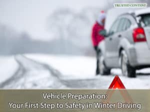 Vehicle Preparation- Your First Step to Safety in Winter Driving