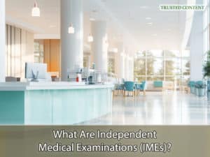 What Are Independent Medical Examinations (IMEs)