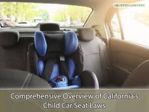 Comprehensive Overview of California's Child Car Seat Laws