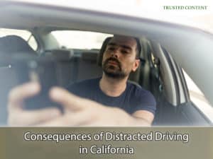 Consequences of Distracted Driving in California