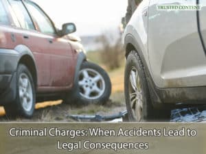 Criminal Charges- When Accidents Lead to Legal Consequences