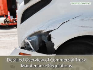 Detailed Overview of Commercial Truck Maintenance Regulations