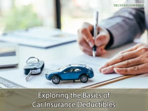 Exploring the Basics of Car Insurance Deductibles
