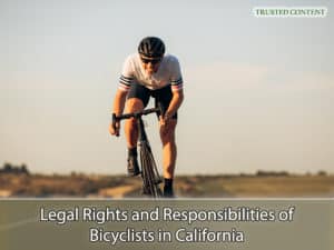 Legal Rights and Responsibilities of Bicyclists in California