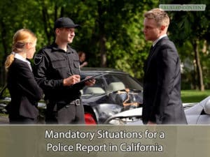 Mandatory Situations for a Police Report in California