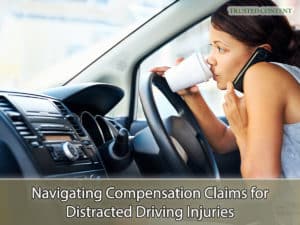 Navigating Compensation Claims for Distracted Driving Injuries