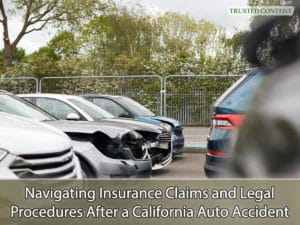 Navigating Insurance Claims and Legal Procedures After a California Auto Accident