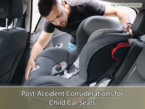 Post-Accident Considerations for Child Car Seats