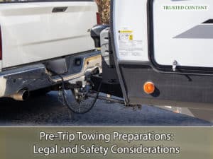 Pre-Trip Towing Preparations- Legal and Safety Considerations