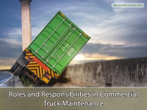 Roles and Responsibilities in Commercial Truck Maintenance