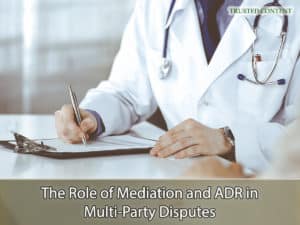 The Role of Mediation and ADR in Multi-Party Disputes