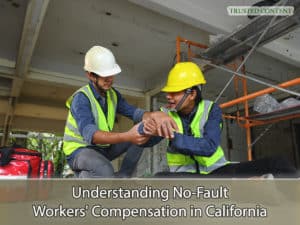 Understanding No-Fault Workers' Compensation in California