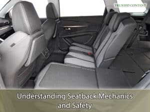 Understanding Seatback Mechanics and Safety