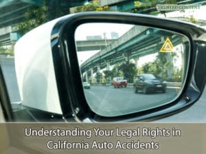 Understanding Your Legal Rights in California Auto Accidents