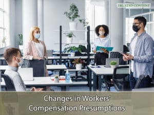 Changes in Workers’ Compensation Presumptions