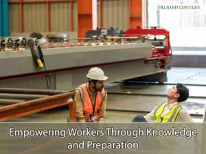 Empowering Workers Through Knowledge and Preparation