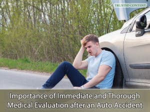 Importance of Immediate and Thorough Medical Evaluation after an Auto Accident