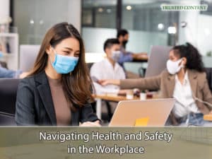 Navigating Health and Safety in the Workplace