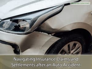 Navigating Insurance Claims and Settlements after an Auto Accident